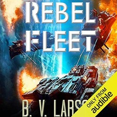 [Read] [EPUB KINDLE PDF EBOOK] Rebel Fleet by  B. V. Larson,Mark Boyett,Audible Studi