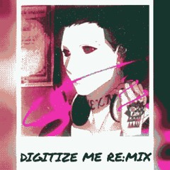 Digitize Me RE:Mix [Prod: Shinju]