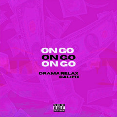 ON GO (feat. Drama Relax & Califix)