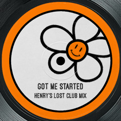 Got Me Started (Henry's Lost Club mix) [SNIPPET]