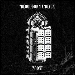 BLOODBORN x BLVCK - AGONY