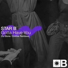 01 Star B - Gotta Have You (DJ Bone Remix) [Snatch! Records]