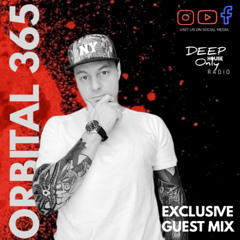 Deep House Only Radio - Deep Progressive House - Exclusive Guest Mix ORBITAL 365
