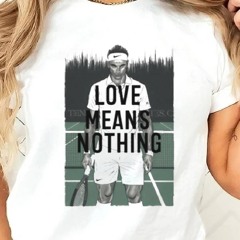 Love Means Nothing Tennis T Shirt