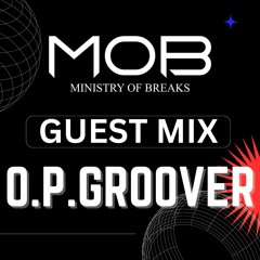 Ministry Of Breaks Guest Mix O.P.GROOVER