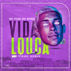 MC Poze Do Rodo - Vida Louca (Vikko Remix) [Free DownLoad]