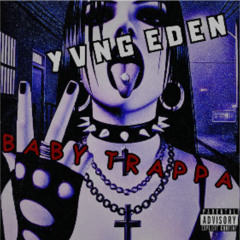 yvng eden - B A B Y  T R A P P A ❤️