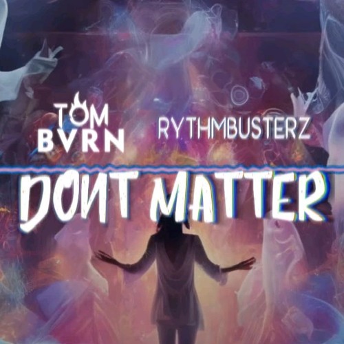 TOM BVRN x RythmBusterz - Don't matter (Extended Mix)