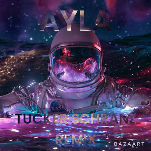 AYLA - TUCKER SCHRANZ REMIX (FREE DL)