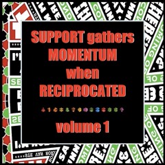 SUPPORT gathers MOMENTUM when RECIPROCATED vol 1