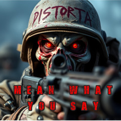 DISTORTA - MEAN WHAT YOU SAY