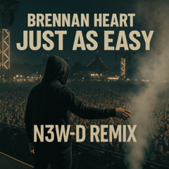 Brennan Heart - Just As Easy - N3W-D Remix