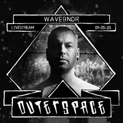 Wavebndr @ Outerspace Livestream 09-05-2020 [rave | techno | acid | industrial]