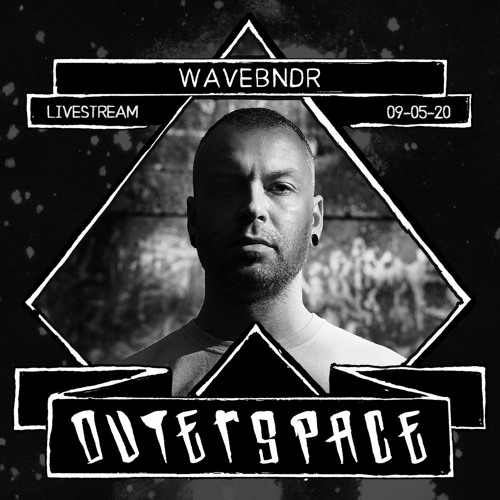 Wavebndr @ Outerspace Livestream 09-05-2020 [rave | techno | acid | industrial]