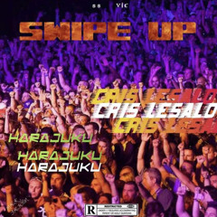 CrisLeSalo x Harajuku - SWIPE UP (Freestyle Ss4)