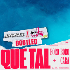 Boro Boro, CARA - QUE TAL (Bwonces & SponJay Remix)