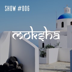Moksha Radio Show #006