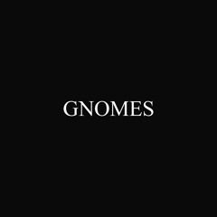 GNOMES (PRODUCED BY MDWOGxTIMBO)
