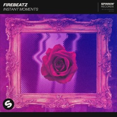 Firebeatz - Instant Moments [OUT NOW]