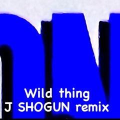 Wild thing -Shogun remix  8 12 23