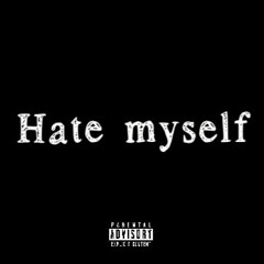 Hate myself (ft:Shiloh Dynasty)