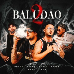 Baludão 2  - MC Tikao, Dkria, Raffé, MC Frank (Prod. JR ON)