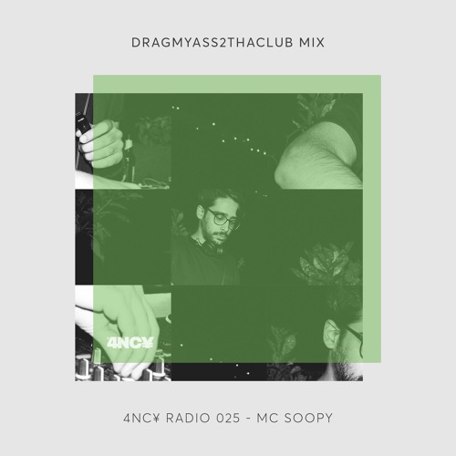4NC¥ Radio 025 - DRAGMYASS2THACLUB MIX by MC SOOPY