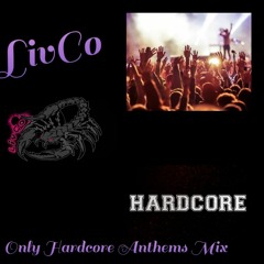 LivCo - Only Hardcore Anthems Mix [Part1]