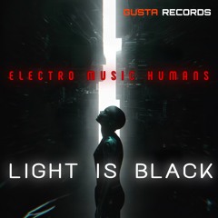 Light is Black - Electro Music Humans