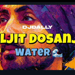 DJ Dally -  Water (Diljit Dosanjh) - DJ Dally Cover  2025