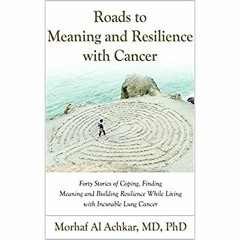 P.D.F. ⚡️ DOWNLOAD ROADS TO MEANING AND RESILIENCE WITH CANCER Forty Stories of Coping  Finding