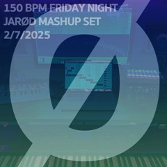150BPM Friday Night Mashup Set 2-7-2025