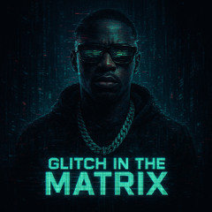Glitch In The Matrix