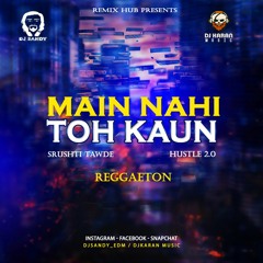 MAI NAHI TOH KAUN - REGGAETON - DJ SANDY - DJ KARAN