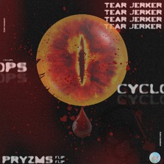 CYCLOPS - TEAR JERKER (PRYZMS FLIP)