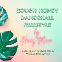 Rough Honey Dancehall Freestyle