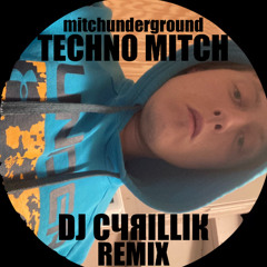 Techno Mitch (DJ Cyrillik Remix)