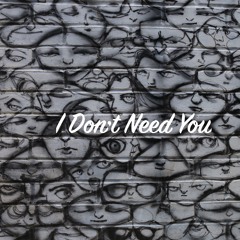 I Don't Need You