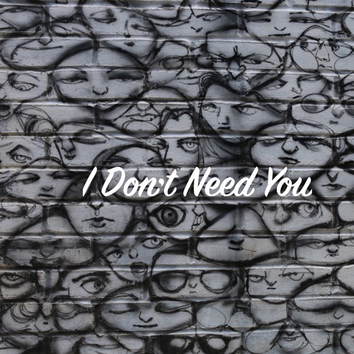 I Don't Need You
