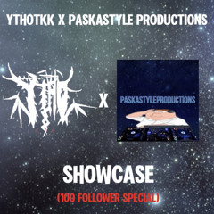 YTHOTKK X PASKASTYLE PRODUCTIONS SHOWCASE (100 follower special)