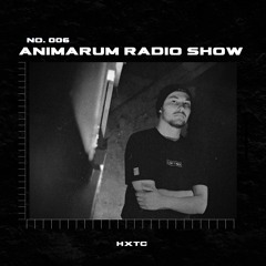 Animarum Radio Show No. 006 - HXTC