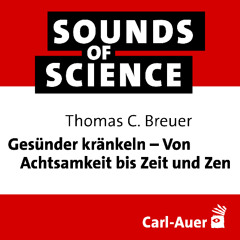 #232 Thomas C. Breuer | Gesünder kränkeln – Von Achtsamkeit bis Zeit und Zen