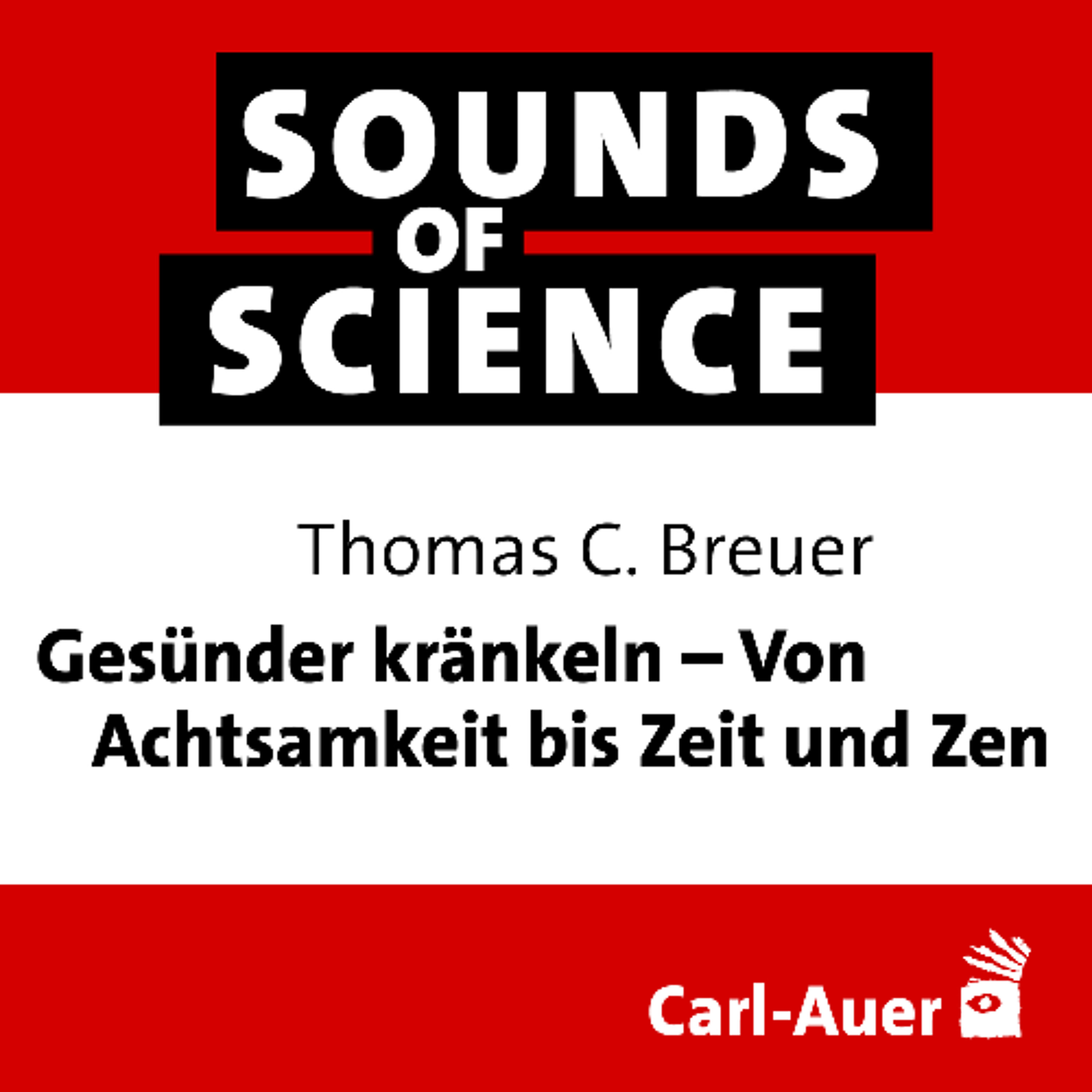 #232 Thomas C. Breuer | Gesünder kränkeln – Von Achtsamkeit bis Zeit und Zen