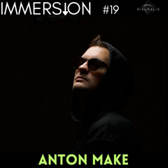 IMMERSION presents: ANTON MAKE