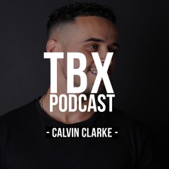 Calvin Clarke - Podcast TBX [015]