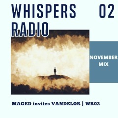 Whispers Radio 02 Guest : Vandelor [November Mix]
