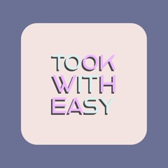 Took With Easy