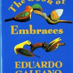 ^Literary work# The Book of Embraces BY: Eduardo Galeano