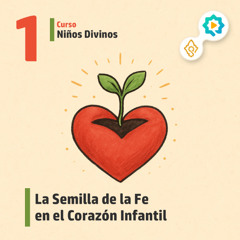 La Semilla de la Fe en el Corazón Infantil | Niños Divinos | Lección 1