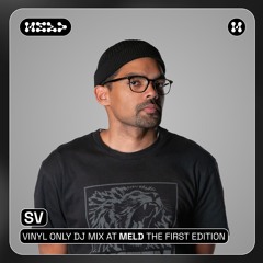 SV Vinyl Only DJ Set @ MELD: The First Edition [16.05.25]